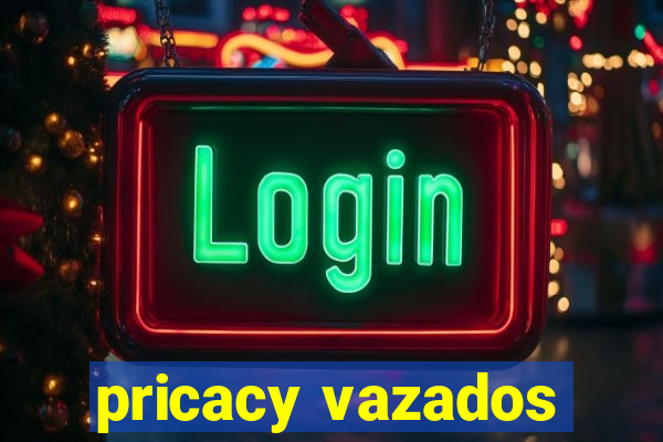 pricacy vazados